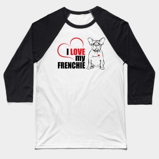 Cute French Bulldog I love my Frenchie dog lover Baseball T-Shirt